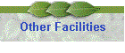 Other Facilities
